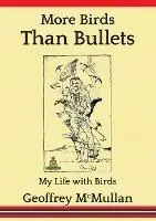 Favoriet More Birds Than Bullets My Life with Birds - Geoffrey McMullan - Libro in lingua inglese - Pathfinder-UK -
