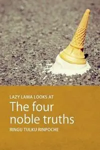 Lazy Lama Looks at the Four Noble Truths - Ringu Tulku Rinpoche - Libro in lingua inglese - Bodhicharya Publications - Lazy Lama S. Meest Verkocht