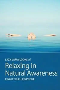 Seizoensaanbieding Lazy Lama Looks at Relaxing in Natural Awareness - Ringu Tulku Rinpoche - Libro in lingua inglese - Bodhicharya Publications - Lazy Lama S.
