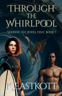 Through the Whirlpool - K. Eastkott - Libro in lingua inglese - Poble Sec Books - Jewel Fish Chronicles Beperkte Voorraad