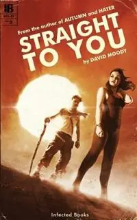 Straight to You - David Moody - Libro in lingua inglese - Infected Books - Betrouwbaar