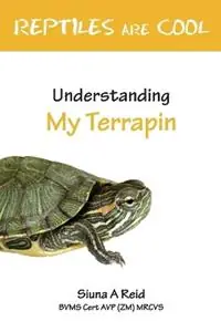 Reptiles are Cool Understanding My Terrapin - Siuna Ann Reid - Libro in lingua inglese - Siuna A Reid - Favoriet