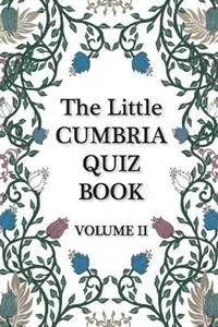 The Little Cumbria Quiz Book - VOLUME 2 - Liz Nuttall - Maximus Weaver - Libro in lingua inglese - Handstand Press - Superprijs