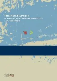 The Holy Spirit in Biblical and Pastoral Perspective - J. W. Rogerson - Libro in lingua inglese - Beauchief Abbey Press - Express Levering