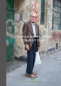 I‘ve Lived in East London For 86 1/2 Years - Martin Usborne - Joseph Markovitch - Libro in lingua inglese - Hoxton Mini Press - Gecertificeerd