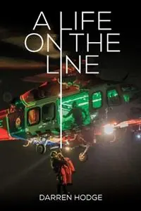 A Life on the Line A MICA Flight Paramedic‘s Story - Darren Hodge - Libro in lingua inglese - Kerr Publishing - Populair