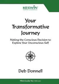 Your Transformative Journey Making the Conscious Decision to Explore Your Unconscious Self - Deb Donnell - Libro in lingua inglese - Keswin Publishing Ltd - Snelle Levering