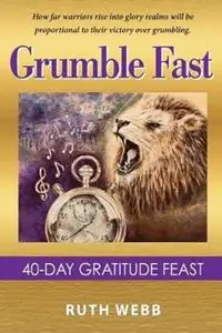 Hoge Kwaliteit Grumble Fast 40-Day Gratitude Feast - Ruth Webb - Libro in lingua inglese - Heart of the Psalmist Inc -