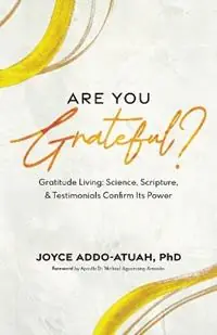 Actieprijs Are You Grateful? Gratitude Living Science, Scripture, & Testimonials Confirm Its Power - Joyce Addo-Atuah - Libro in lingua inglese - Joyce Addo-Atuah -