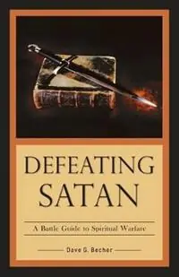 Voordeelprijs Defeating Satan A Battle Guide to Spiritual Warfare - Dave a Becher - Libro in lingua inglese - Great Writing -