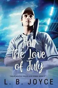 For the Love of July - L B Joyce - Libro in lingua inglese - Ljbibbobooks - Twelve Months, Twelve Love Stories Direct Beschikbaar