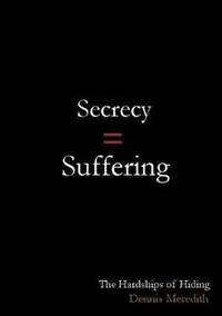 Speciale Aanbieding Secrecy = Suffering The Hardships of Hiding - Dennis Meredith - Libro in lingua inglese - Smokeblood LLC -