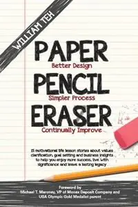 Paper Pencil Eraser 15 motivational life lesson stories about values clarification, goal setting and business insights to help you enjoy more success, live with significance and leave a lasting legacy - William Teh - Libro in lingua inglese - Tttstory - Beperkte Voorraad