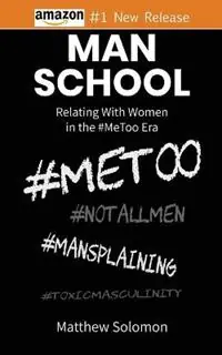 Beperkte Voorraad Man School Relating With Women in the MeToo Era - Matthew Solomon - Libro in lingua inglese - Mtg Publications -