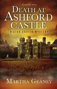 Death at Ashford Castle A Star O‘Brien Mystery A Star O‘Brien Mystery - Martha Geaney - Libro in lingua inglese - Turlough, Nolan Publishing - Star O‘Brien Mystery Shop Nu