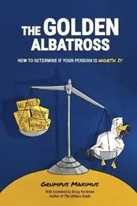 Meest Verkocht The Golden Albatross How To Determine If Your Pension Is Worth It - Grumpus Maximus - Libro in lingua inglese - Choose Fi Media, Inc. -