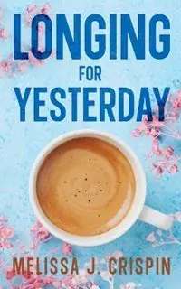 Seizoensaanbieding Longing for Yesterday - Melissa J Crispin - Libro in lingua inglese - Angry Eyebrow Press -