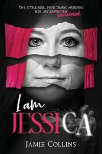 I Am Jessica A Survivor‘s Powerful Story of Healing and Hope - Jamie Collins - Libro in lingua inglese - Bold Whisper Books, LLC - Betaalbaar