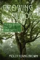 Growing Whole Self-Realization for the Great Turning - Molly Young Brown - Libro in lingua inglese - Psychosynthesis Press - Beste Prijs
