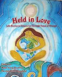 Flitsaanbieding Held in Love Life Stories To Inspire Us Through Times of Change - Molly Young Brown - Carolyn Wilbur Treadway - Libro in lingua inglese - Psychosynthesis Press -