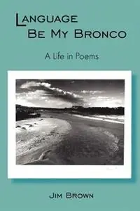 Betrouwbaar Language Be My Bronco - Jim Brown - Libro in lingua inglese - Psychosynthesis Press -