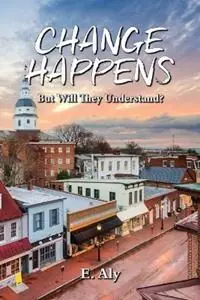 Seizoensaanbieding CHANGE HAPPENS But Will They Understand? - Kelly - Libro in lingua inglese - Marshwinds Press Company -