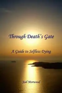 Through Death‘s Gate A Guide to Selfless Dying - Joel Morwood - Libro in lingua inglese - Center for Sacred Sciences - Aanbieding