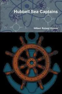Hubbell Sea Captains - Hilbert Roland Hubble - Libro in lingua inglese - Hubbell Family Historical Society - Flitsaanbieding