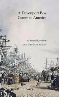 Bestel Nu A Devonport Boy Comes to America A Portion of My History - Samuel Roskelley - Libro in lingua inglese - Caramon Press -