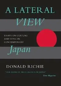 A Lateral View Essays on Culture and Style in Contemporary Japan - Donald Richie - Libro in lingua inglese - IMM Lifestyle Books - Beperkte Voorraad