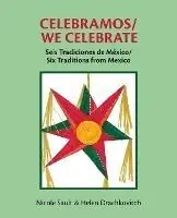 Lage Prijs Celebramos/We Celebrate Seis Tradiciones de M?xico/Six Traditions from Mexico - Nicole Sault - Helen Drachkovitch - Libro in lingua inglese - Borderland North Publishing LLC -