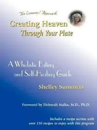 Flitsaanbieding Creating Heaven Through Your Plate A Holistic Eating & Self-Healing Guide - Shelley Summers - Libro in lingua inglese - Warm Snow Publishers -