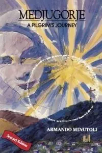 Medjugorje, A Pilgrim‘s Journey, Second Edition - Armando Minutoli - Libro in lingua inglese - Morning Star Press - Alleen Vandaag