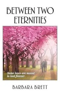 Beperkte Voorraad Between Two Eternities Some Loves Are Meant to Last Forever... - Barbara Brett - Libro in lingua inglese - Brett Books -