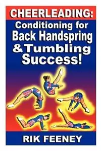 Cheerleading Conditioning for Back Handspring & Tumbling Success! - Rik, Feeney - Libro in lingua inglese - Richardson Publishing - Beperkte Voorraad