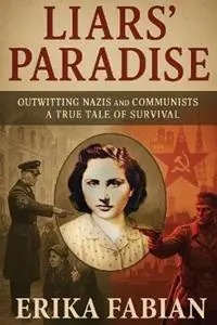 Liars‘ Paradise Outwitting Nazis and Communists A True Tale of Survival - Erika Fabian - Libro in lingua inglese - Eriako Associates - Koop Vandaag