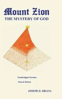 Mount Zion The Mystery of God - Joseph O Obiaya - Libro in lingua inglese - Joseph Obiaya Publishing - Premium