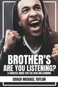 Laatste Kans Brother‘s Are You Listening? A Success Guide For The New Millennium - Coach Michael Taylor - Libro in lingua inglese - Creation Publishing Group -