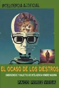 Betrouwbaar Inteligencia Artificial - El Ocaso de los Diestros - Paco Perez - Libro in lingua inglese - Paco Perez -