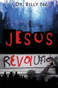 Jesus Revolution - Billy Ng - Libro in lingua inglese - Billy Ng - Jesus Revolution Trilogy Populair