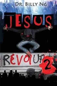 Jesus Revolution 2 - Billy Ng - Libro in lingua inglese - Billy Ng - Jesus Revolution Trilogy Koopje