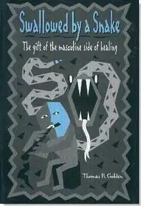 Beperkte Voorraad Swallowed by a Snake The Gift of the Masculine Side of Healing - Thomas R. Golden - Libro in lingua inglese - Golden Healing Publishing, LLC -