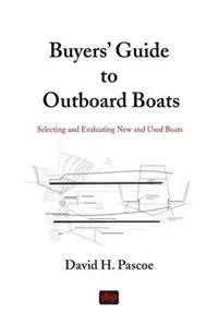 Premium Buyers‘ Guide to Outboard Boats Selecting and Evaluating New and Used Boats - David H Pascoe - Libro in lingua inglese - D. H. Pascoe & Co., Inc. -