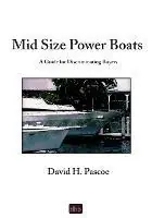 Snelle Levering Mid Size Power Boats A Guide for Discriminating Buyers - David H Pascoe - Libro in lingua inglese - D. H. Pascoe & Co., Inc. -