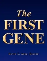 The First Gene The Birth of Programming, Messaging and Formal Control. - David L Abel - Libro in lingua inglese - Longview Press -- Academic - Nieuw