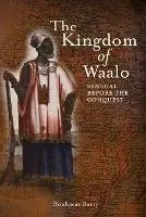 The Kingdom of Waalo Senegal Before the Conquest - Boubacar Barry - Libro in lingua inglese - Diasporic Africa Press - Veilige Betaling