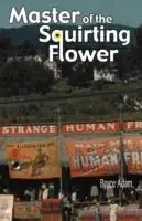 Master of the Squirting Flower - Bruce Adam - Libro in lingua inglese - Ara Pacis Publishers - Nu Kopen