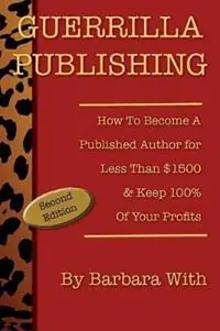 Guerrilla Publishing How to Become a Published Author for Less Than 1500 & Keep 100% of Your Profits - Barbara Lee With - Libro in lingua inglese - Mad Island Communications LLC - Actieprijs