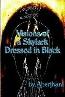 Visions of a Skylark Dressed in Black - Aberjhani - Libro in lingua inglese - Black Skylark Singing - Beste Prijs