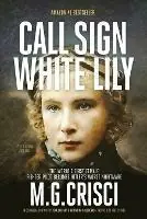 Goedkoop Call Sign, White Lily (5th Edition) The Life and Loves of the World‘s First Female Fighter Pilot - M G Crisci - Libro in lingua inglese - Orca Publishing Company -